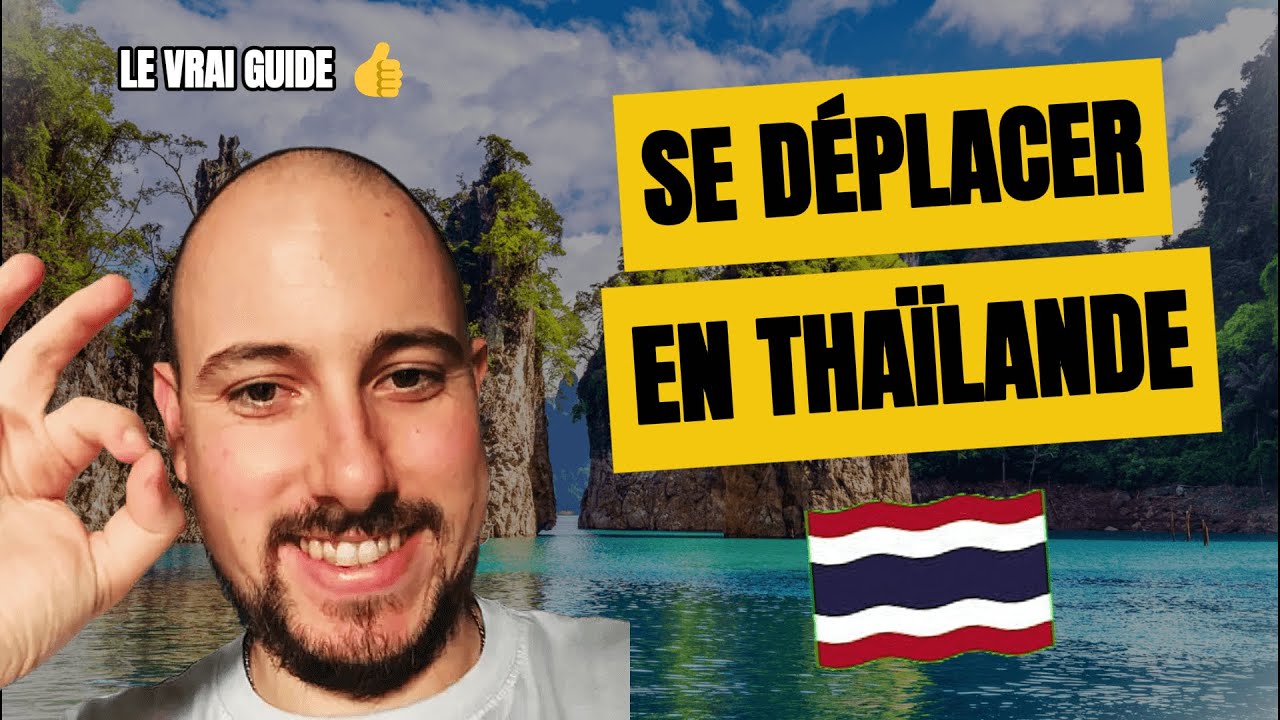 SE DÉPLACER EN THAÏLANDE 🇹🇭​ : LE GUIDE COMPLET pour être prêt